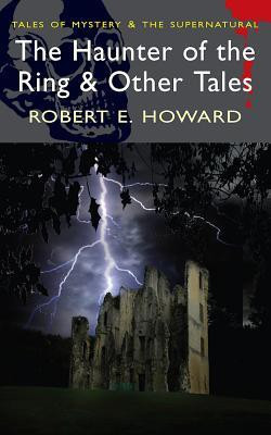 The Haunter of the Ring & Other Tales(English, Paperback, Howard Robert E.)