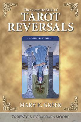 The Complete Book of Tarot Reversals(English, Paperback, Greer Mary K.)