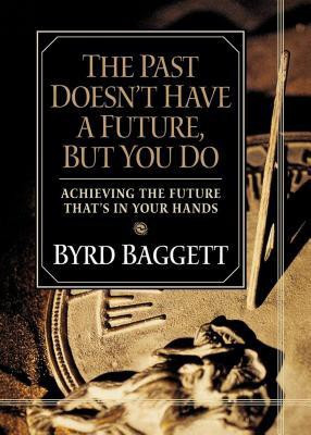 The Past Doesn't Have a Future, But You Do(English, Hardcover, Baggett Byrd)