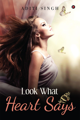 Look what Heart Says(English, Paperback, Aditi singh)