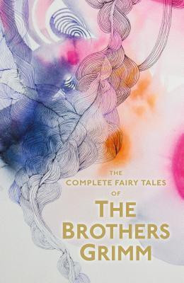 Complete Illustrated Fairy Tales of the Brothers Grimm(English, Paperback, Arthur Rackham Wilhelm Grimm Jacob Ludwig Carl Grimm J, Brothers Grimm W Grimm) Flipkart