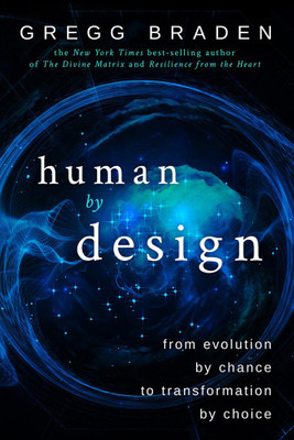 Human by Design  - From Evolution by Chance to Transformation by Choice(English, Paperback, Gregg Braden)