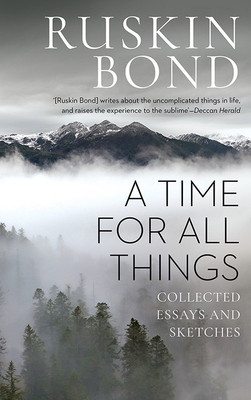 A Time for All Things  - Collected Essays and Sketches(English, Paperback, Bond Ruskin)