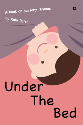 Under the Bed  - A Book on Nursery Rhymes(English, Hardcover, Rahi Patel)