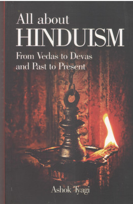 All About Hinduism From Vedas To Devas And Past To Present(Others, Paperback, Ashok Tyagi)