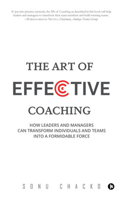 The Art Of Effective Coaching  - How Leaders and Managers Can Transform Individuals and Teams into a Formidable Force(English, Paperback, Sonu Chacko)