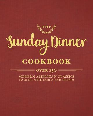The Sunday Dinner Cookbook(English, Hardcover, Cider Mill Press)