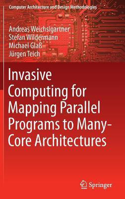 Invasive Computing for Mapping Parallel Programs to Many-Core Architectures(English, Hardcover, Weichslgartner Andreas)