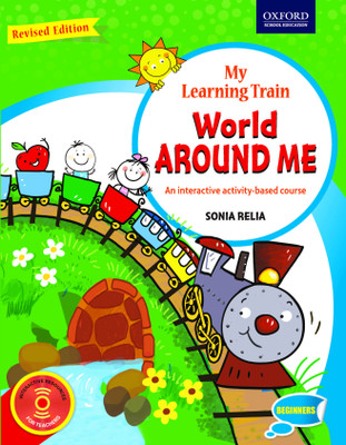 My Learning Train - World Around Me for Beginners  - An Interactive Activity - Based Course(English, Paperback, Sonia Relia)