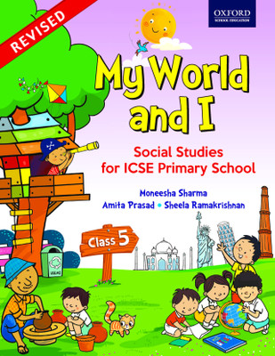 ICSE My World and I - Social Studies for Primary School (Class 5)(English, Paperback, Sheela Ramakrishnan, Amita Prasad, Moneesha Sharma)