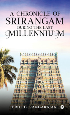 A Chronicle Of Srirangam During The Last Millennium(English, Paperback, Prof G Rangarajan)