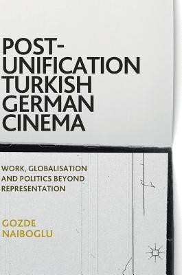 Post-Unification Turkish German Cinema(English, Hardcover, Naiboglu Gozde)