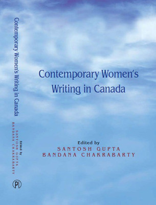 Contemporary Women's Writing in Canada(English, Hardcover, Santosh Gupta, Bandana Chakrabarty)