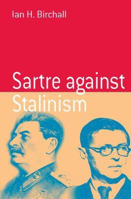 Sartre Against Stalinism(English, Paperback, Birchall Ian H.)