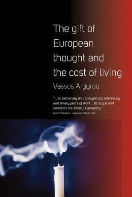 The Gift of European Thought and the Cost of Living(English, Hardcover, Argyrou Vassos)