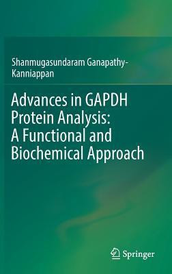 Advances in GAPDH Protein Analysis: A Functional and Biochemical Approach(English, Hardcover, Ganapathy-Kanniappan Shanmugasundaram)