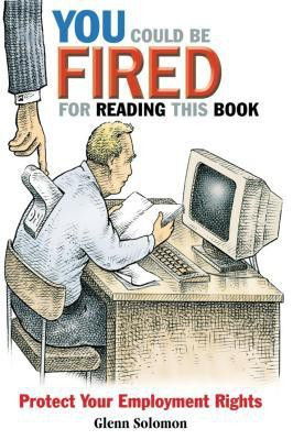 You Could be Fired for Reading This Book - Protect Your Employment Rights(English, Paperback, Solomon)