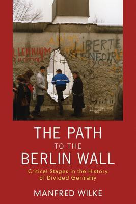The Path to the Berlin Wall(English, Hardcover, Wilke Manfred)