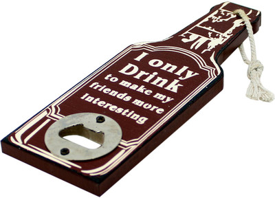 

Tootpado HNKc113 Wooden Bottle Opener I Only Drink To Make My Friends More Interesting - Maroon (HNKc113) Bottle Opener(Pack of 1)