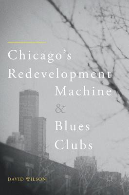 Chicago's Redevelopment Machine and Blues Clubs(English, Hardcover, Wilson David)