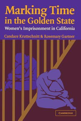Marking Time in the Golden State(English, Paperback, Kruttschnitt Candace)