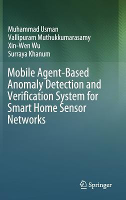 Mobile Agent-Based Anomaly Detection and Verification System for Smart Home Sensor Networks(English, Hardcover, Usman Muhammad)