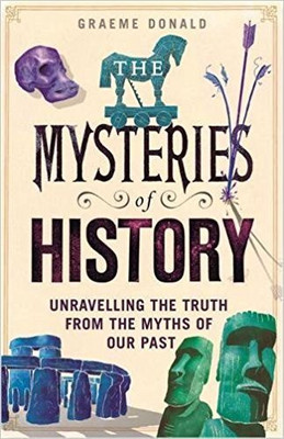 The Mysteries of History  - Unravelling the Truth from the Myths of Our Past(English, Paperback, Graeme Donald)