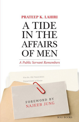 A TIDE IN THE AFFAIRS OF MEN : A PUBLIC SERVANT REMEMBERS(English, Paperback, Prateep K. Lahiri)