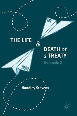 The Life and Death of a Treaty(English, Hardcover, Stevens Handley)
