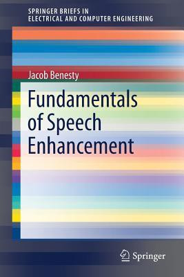 Fundamentals of Speech Enhancement(English, Paperback, Benesty Jacob)