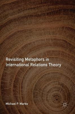 Revisiting Metaphors in International Relations Theory(English, Hardcover, Marks Michael P.)