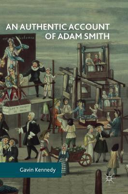 An Authentic Account of Adam Smith(English, Hardcover, Kennedy Gavin)