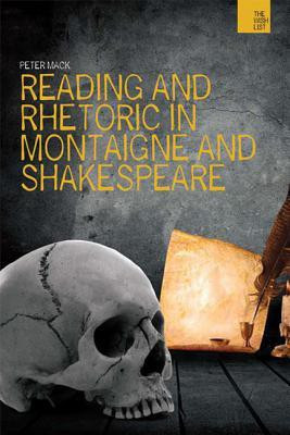Reading and Rhetoric in Montaigne and Shakespeare(English, Hardcover, Mack Peter)