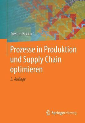 Prozesse in Produktion und Supply Chain optimieren(German, Paperback, Becker Torsten)