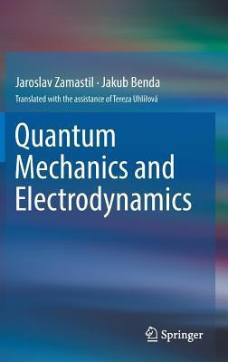 Quantum Mechanics and Electrodynamics(English, Hardcover, Zamastil Jaroslav)