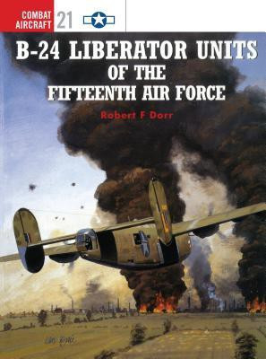 B-24 Liberator Units of the Fifteenth Air Force(English, Paperback, Dorr Robert F)