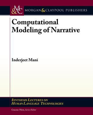 Computational Modeling of Narrative(English, Paperback, Mani Inderjeet)