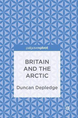 Britain and the Arctic(English, Hardcover, Depledge Duncan)