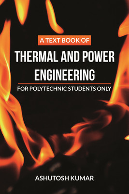 A Text Book of Thermal and Power Engineering  - For Polytechnic Students Only(English, Paperback, Kumar Ashutosh)