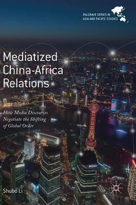 Mediatized China-Africa Relations(English, Hardcover, Li Shubo)