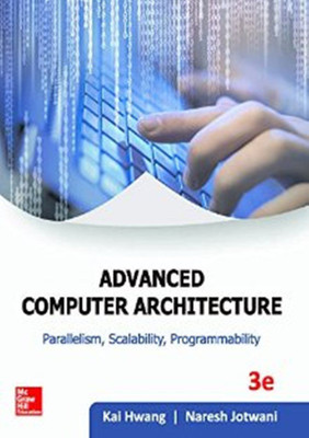 Advance Computer Architect: Parallelism, Scalability, Programmability 3 Edition(English, Paperback, Naresh Jotwani, Kai Hwang)