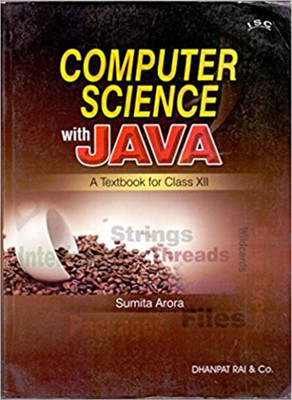 ISC Computer Science With Java A Text Book for XII(English, Paperback, Sumita Arora)