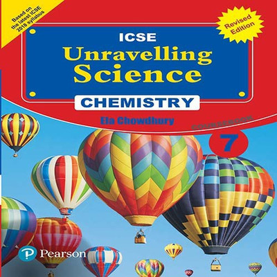 Unravelling Science - Chemistry Coursebook (Revised Edition) by Pearson for ICSE class 7(English, Paperback, Ela Chowdhury)