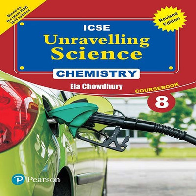 Unravelling Science - Chemistry Coursebook (Revised Edition) by Pearson for ICSE class 8(English, Paperback, Ela Chowdhury)