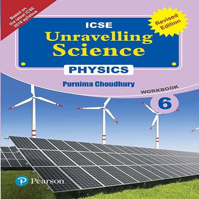 Unravelling Science - Physics Workbook (Revised Edition) by Pearson for ICSE class 6(English, Paperback, Purnima Choudhury)