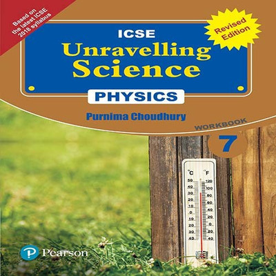 Unravelling Science - Physics Workbook (Revised Edition) by Pearson for ICSE class 7(English, Paperback, Purnima Choudhury)