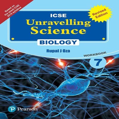 Unravelling Science - Biology Workbook (Revised Edition) by Pearson for ICSE class 7(English, Paperback, Rupa J Oza)