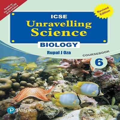 Unravelling Science - Biology Coursebook (Revised Edition) by Pearson for ICSE class 6(English, Paperback, Rupa J Oza)
