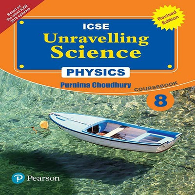 Unravelling Science - Physics Coursebook (Revised Edition) by Pearson for ICSE class 8(English, Paperback, Purnima Choudhury)