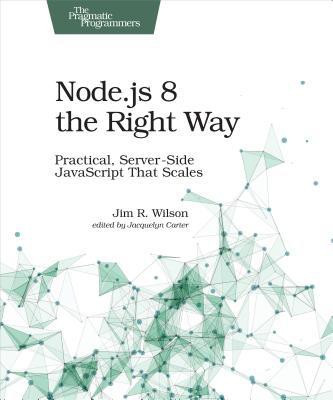 Node.js 8 the Right Way(English, Paperback, Wilson Jim)